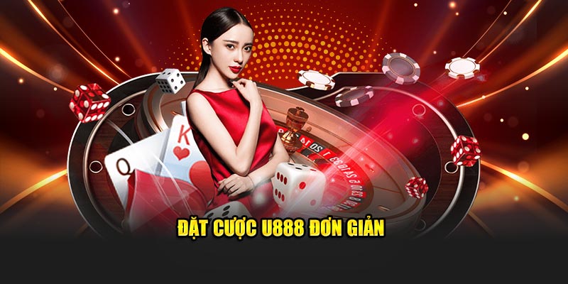 Đặt cược U888 đơn giản