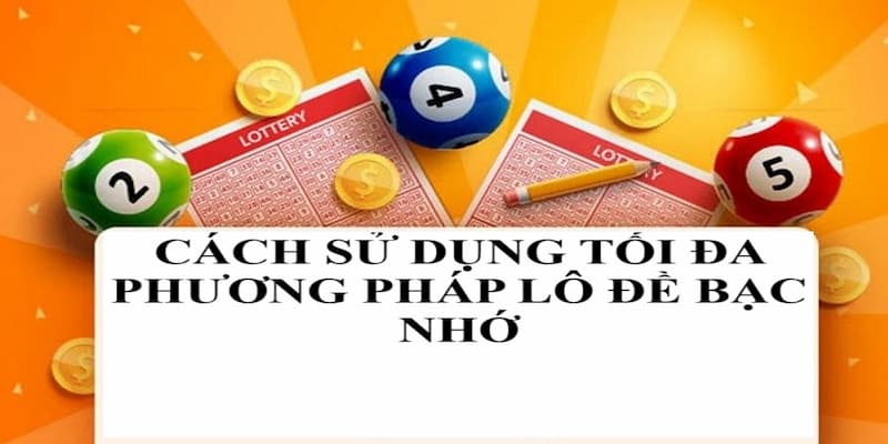 Cách sử dụng tối đa phương pháp bạc nhớ lô đề