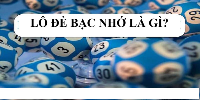 Lô đề bạc nhớ là gì?